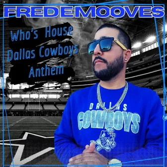 Who's House (Dallas Cowboys Anthem) by Fredemooves