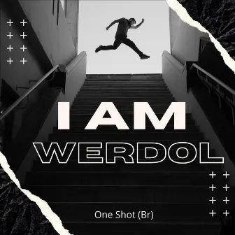 I am Werdou by One Shot (Br)