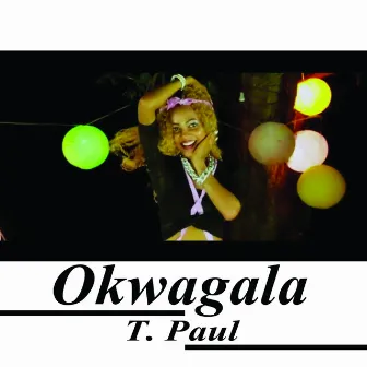 Okwagala by T. Paul