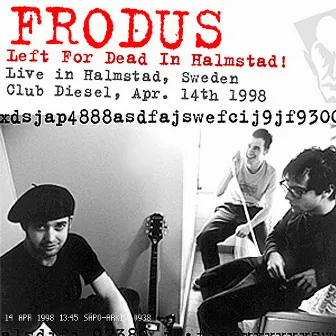 Left for Dead In Halmstad (Live 04/14/98) by Frodus