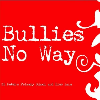 Bullies No Way by St Peter's Primary School