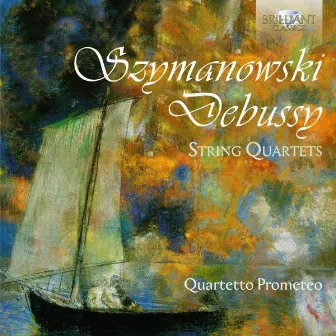 Szymanowski & Debussy: String Quartets by Quartetto Prometeo