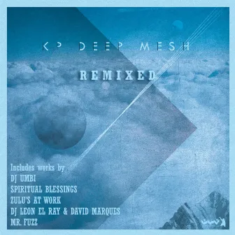 Remixed E.p. by Kp Deep Mesh