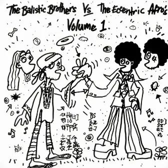 Ballistic Brothers V the Eccentric Afros Vol. 1 by The Ballistic Brothers