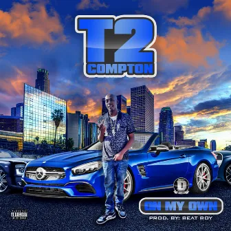 ON MY OWN feature Beat boy by T2 Compton