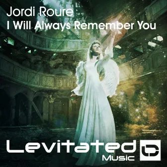 I Will Always Remember You by Jordi Roure