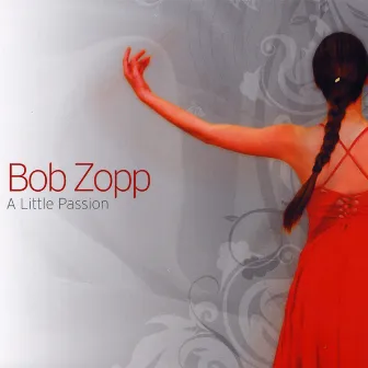 A Little Passion by Bob Zopp