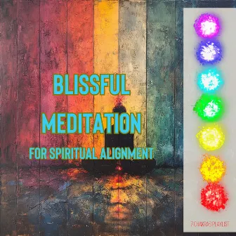 Blissful Meditation for Spiritual Alignment by 7 Chakras Playlist