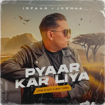 Pyaar Kar Liya by IRFAAN