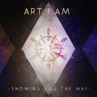 Showing You The Way by Art I Am