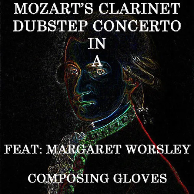 Mozart's Clarinet Dubstep Concerto in "A"