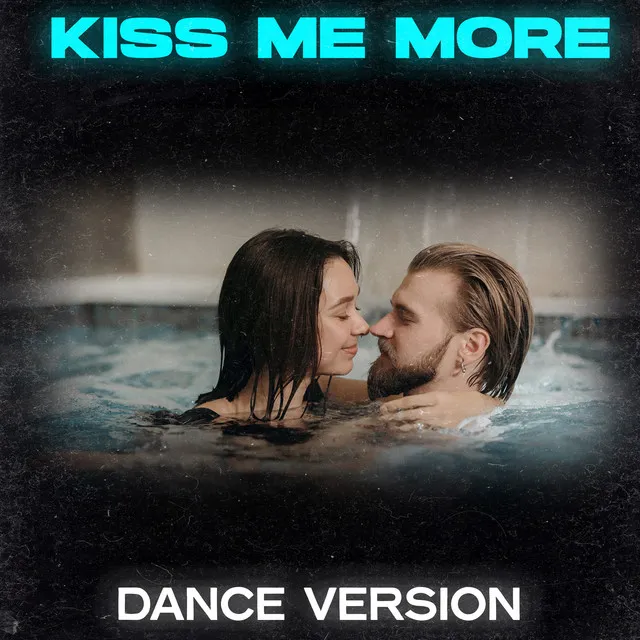 Kiss Me More (Dance Version)