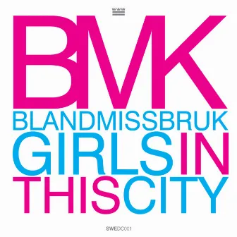 Girls In This City by BMK