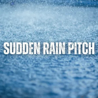 Sudden Rain Pitch by Ultimate Reiki