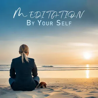 Meditation By Your Self by Slipping Water