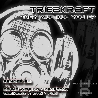 They will kill you EP by TRIEBKRAFT