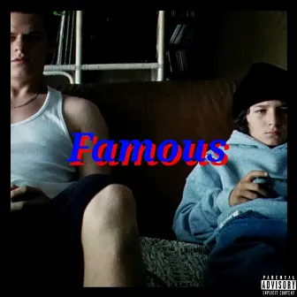 Famous by BabyFaceGnar