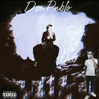 Tried to count me out by Dse Pablo