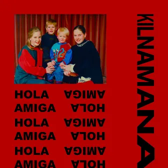 Hola Amiga by KILNAMANA