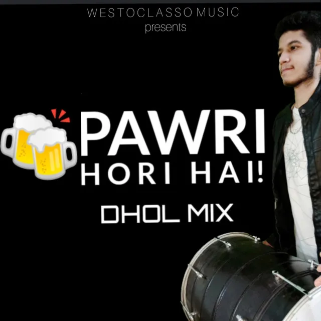 Pawri Hori Hai (Dhol Mix)