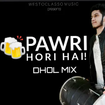 Pawri Hori Hai (Dhol Mix) by Prateek Sarpal