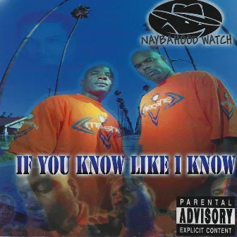 If You Know Like I Know by Naybahood Watch