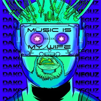 Music Is My Wife by Dako