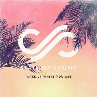 Wake Up Where You Are by State of Sound