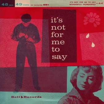 It's Not for Me to Say by Bob Miller