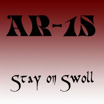 Stay on Swoll by AR-15