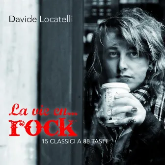 La vie en... Rock (15 classici a 88 tasti!) by Davide Locatelli