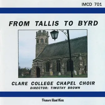 From Tallis To Byrd by Choir of Clare College, Cambridge