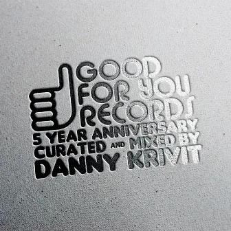 5 Year Anniversary Of Good For You Records by Danny Krivit