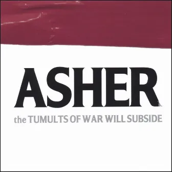 The Tumults Of War Will Subside by Asher