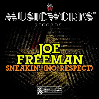 Sneakin' (No Respect) - EP by Joe Freeman