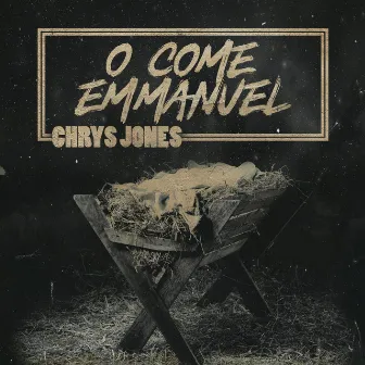 O Come Emmanuel by Chrys Jones