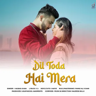 Dil Toda Hai Mera by Akbar Khan