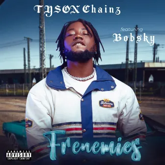 Frenemies by Tyson Chainz