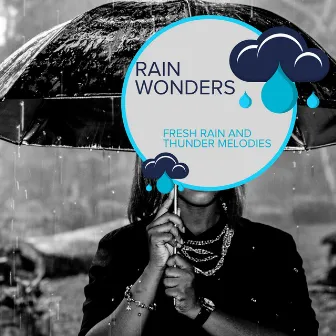 Rain Wonders - Fresh Rain and Thunder Melodies by Everyday Rain Stories