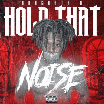 Hold Dat Noise by Koncretek