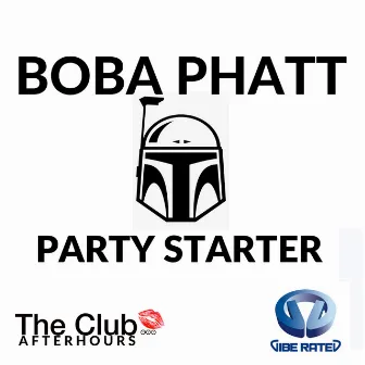 Party Starter by Boba Phatt