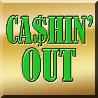 Cashin' Out - Single by Unknown Artist