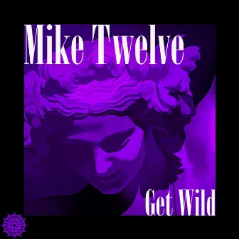 Get Wild by Mike Twelve