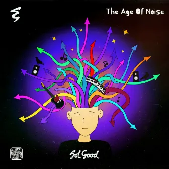 The Age of Noise by Sol Good