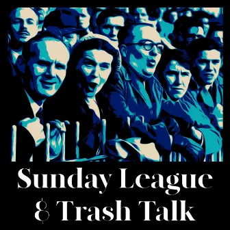 Sunday League & Trash Talk by Codec O