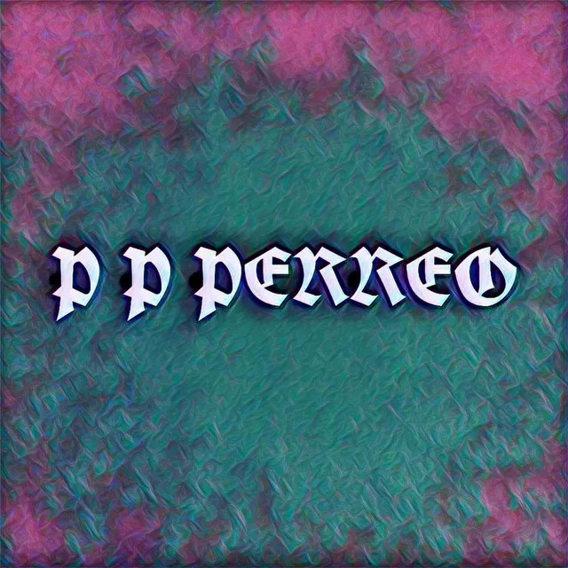 P-P-Perreo