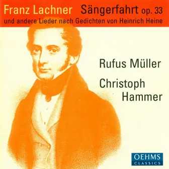 Lachner, F.P.: Sangerfahrt / Der Sanger Am Rhein / 6 Deutsche Gesange by Rufus Müller