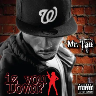 Iz You Down by Mr. Tan