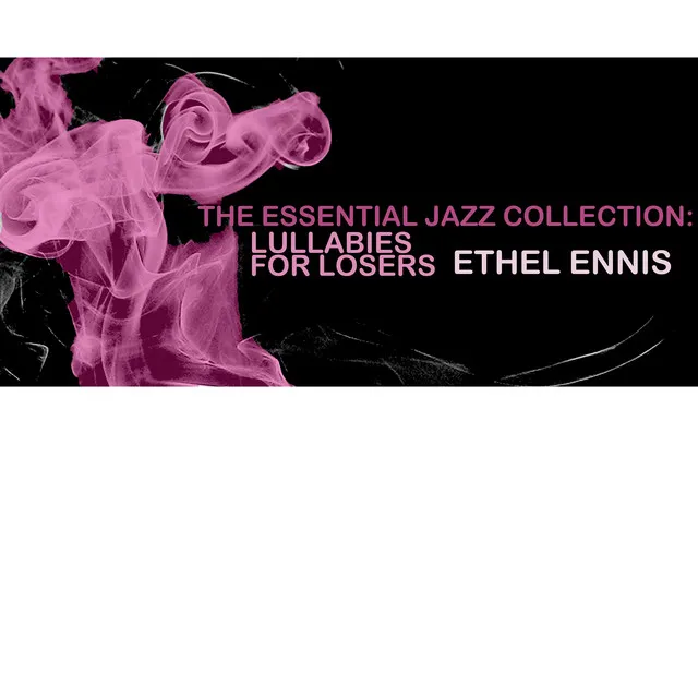 The Essential Jazz Collection: Lullabies For Losers