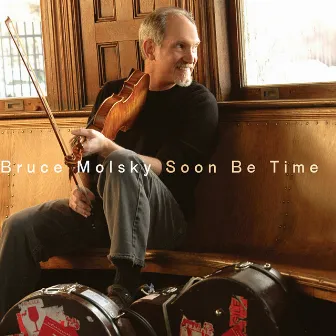 Soon Be Time by Bruce Molsky